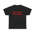 don't call the police we are just having fun custom t-shirt