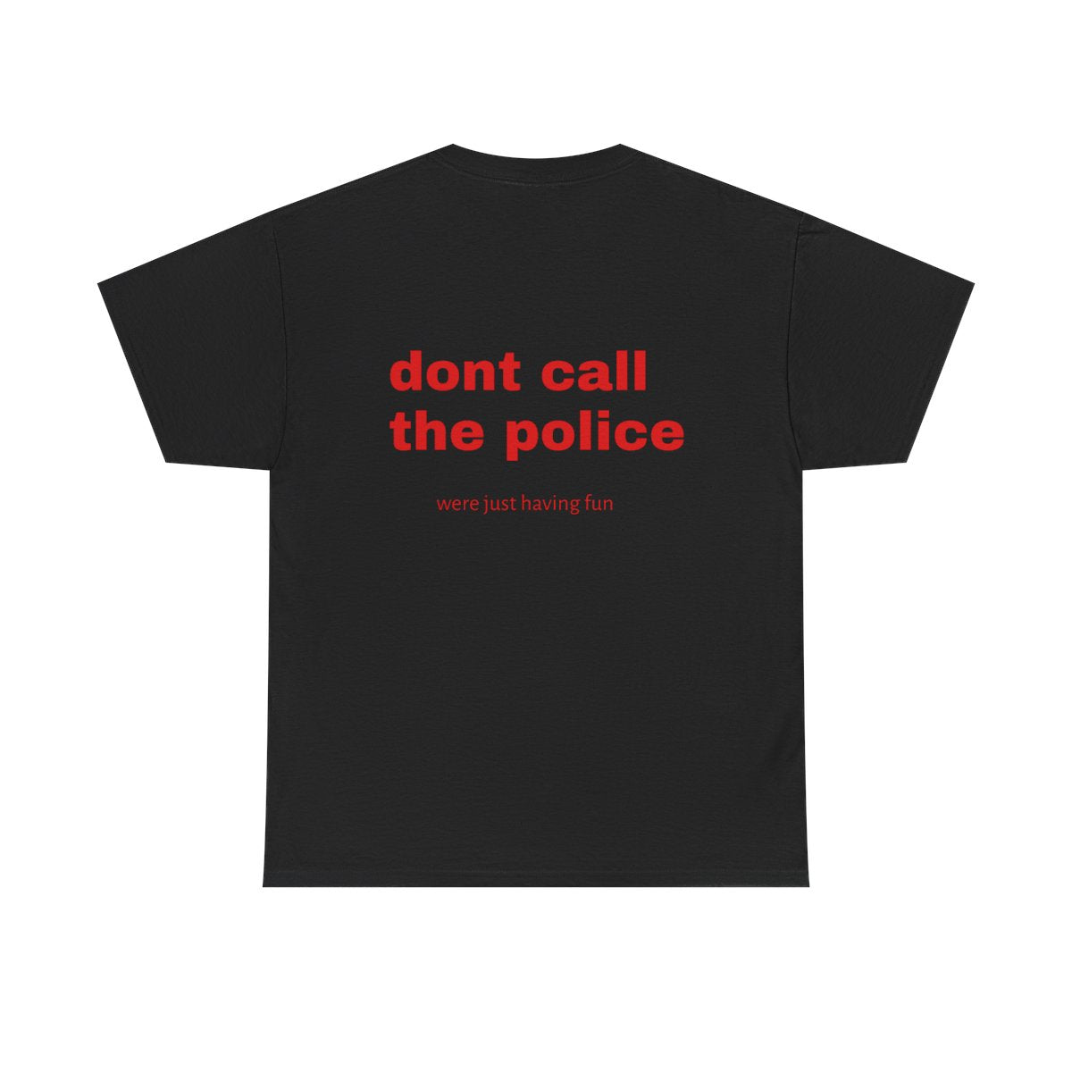 don't call the police we are just having fun custom t-shirt