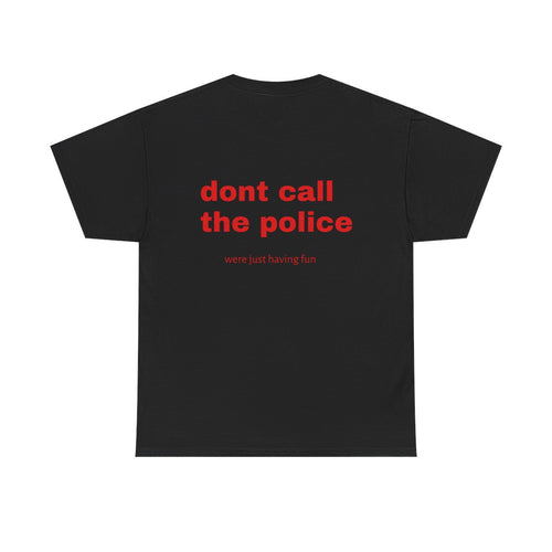 don't call the police we are just having fun custom t-shirt